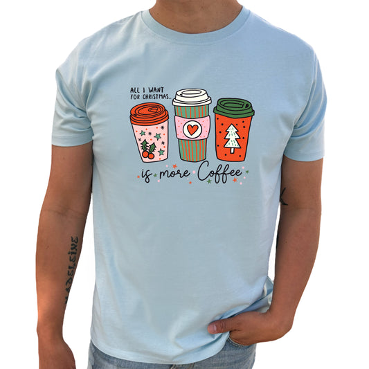 All I Want For Christmas Is More Coffee Jul T-shirt