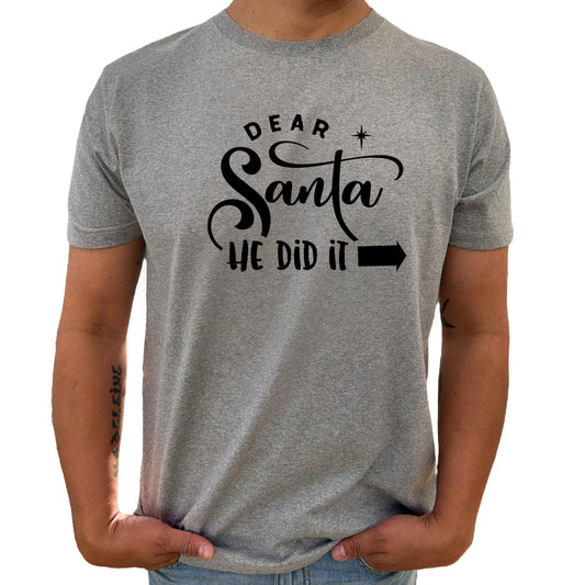 Dear Santa He Did It Jul T-shirt