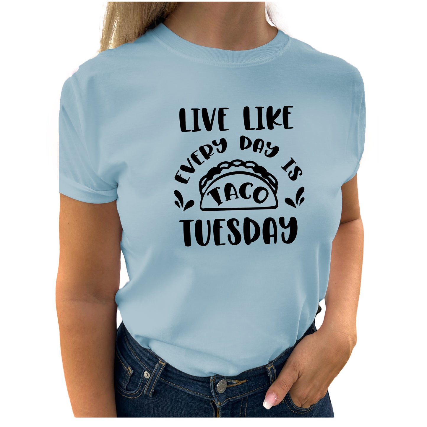 Live Like Every Day is Taco Tuesday T-shirt