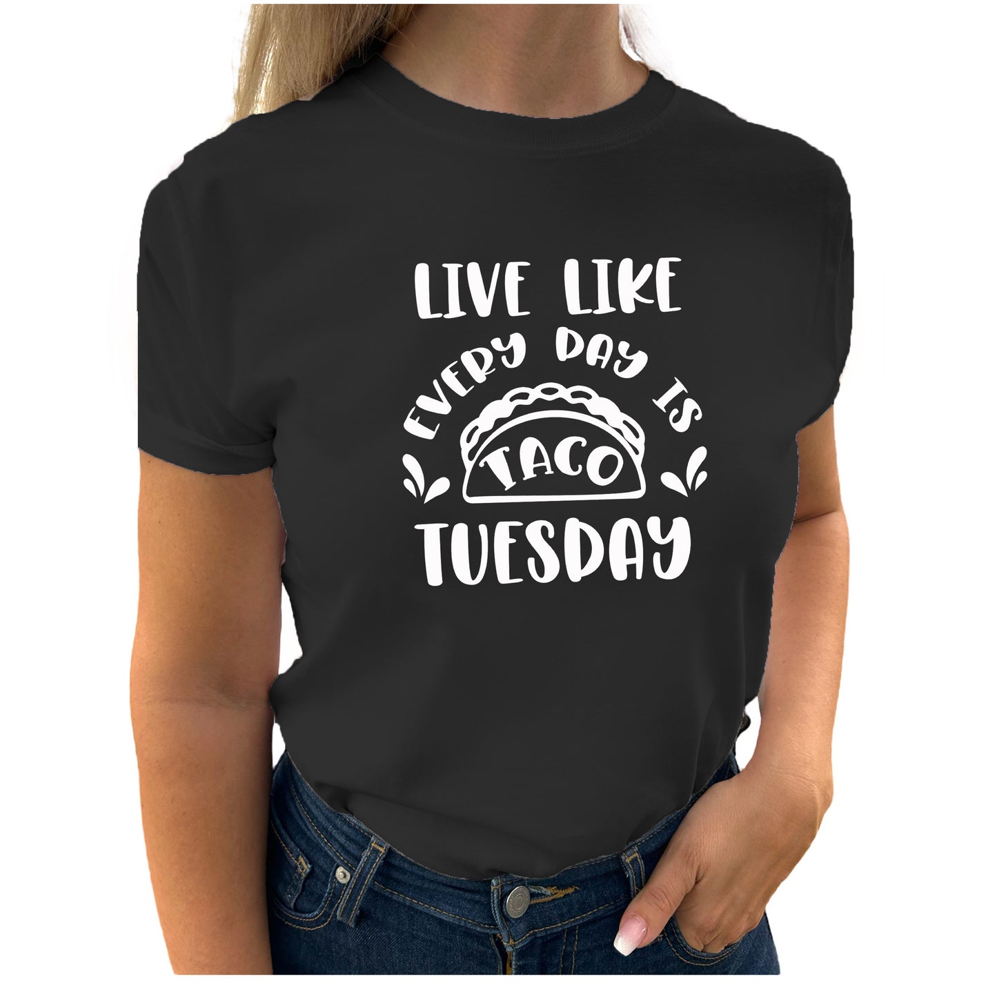 Live Like Every Day is Taco Tuesday T-shirt