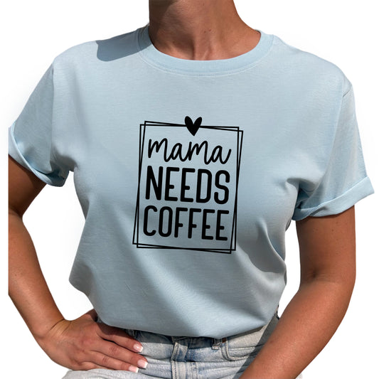 Mama Needs Coffee T-shirt